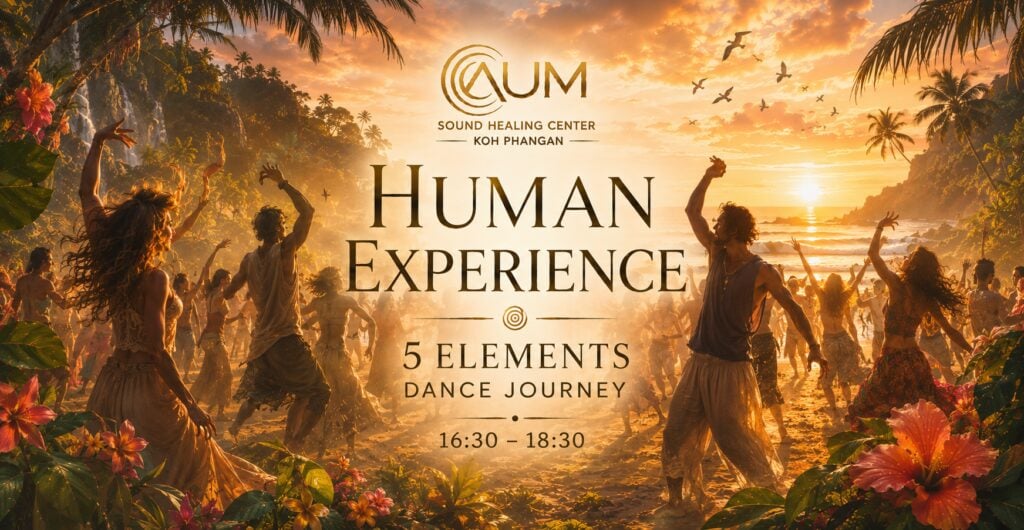Human Experience 5 Elements Dance Journey · Aum Sound Healing Center · Koh Phangan
